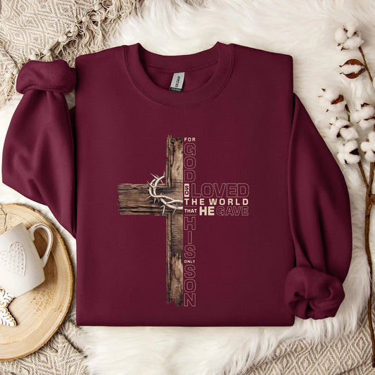God So Loved The World That He Gave His Only Son Sweatshirt
